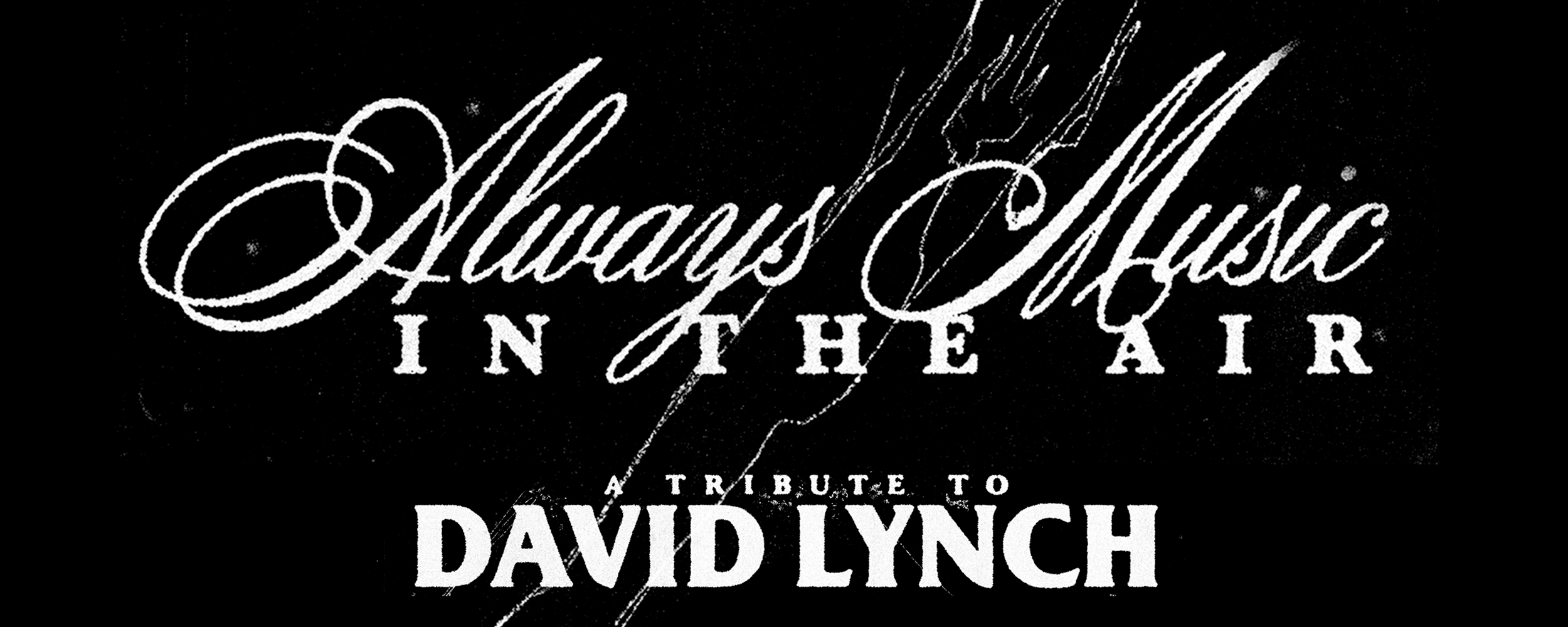 Always Music in the Air: A Tribute to David Lynch