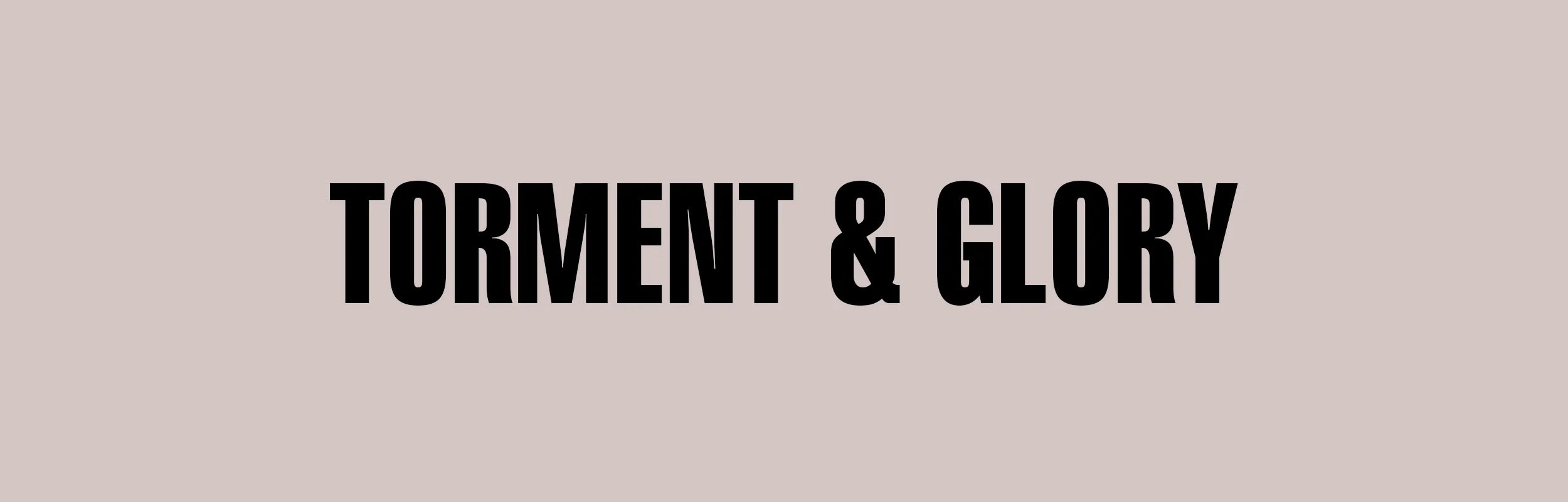Torment & Glory
