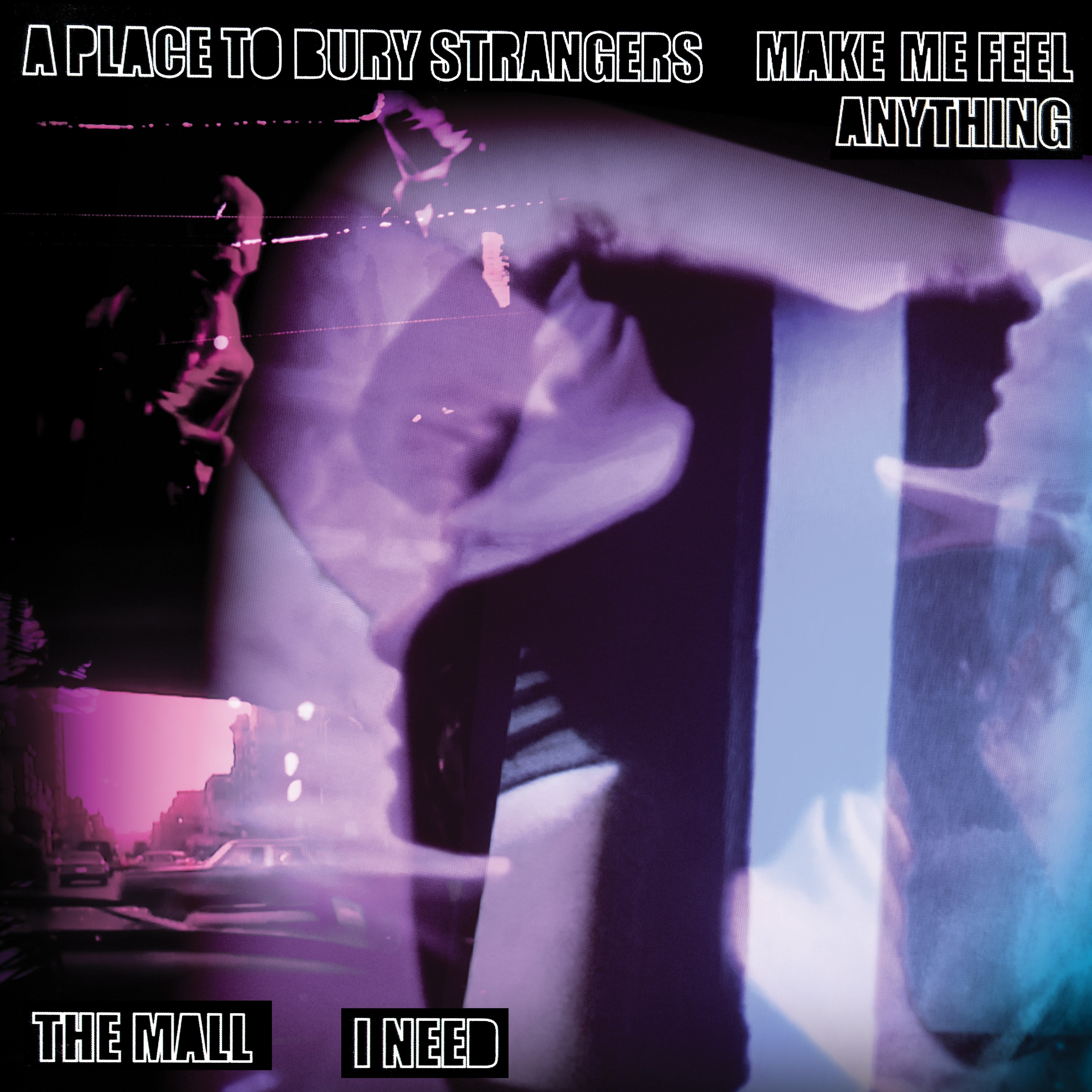 A Place To Bury Strangers “Make Me Feel Anything”/The Mall “I Need” Split 7"
