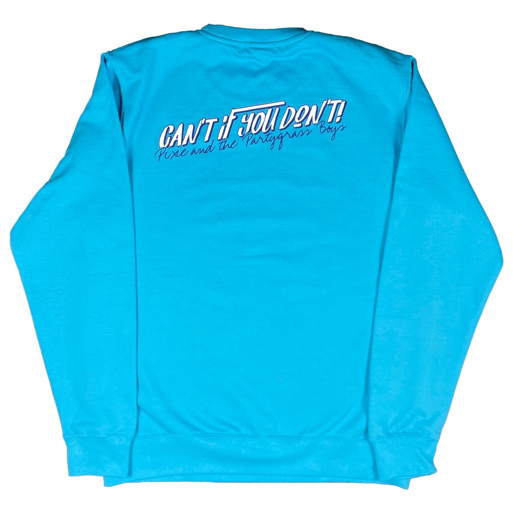 Can't If You Don't Blue Crewneck