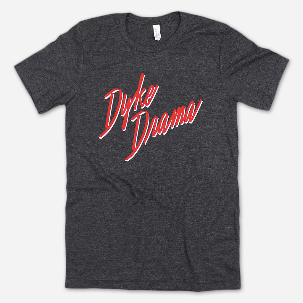 Dyke Drama Tee
