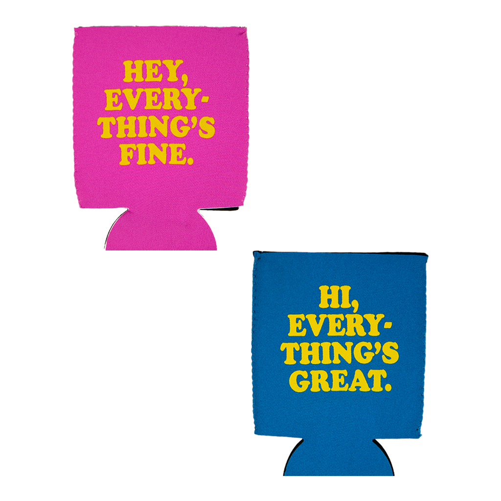 Hi, Everything's Great Koozies