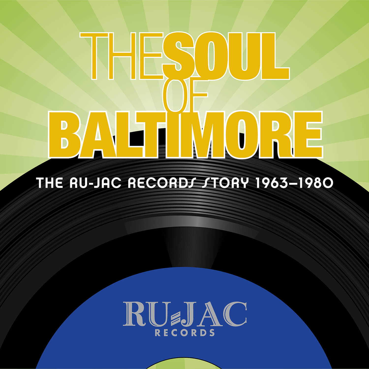 The Soul Of Baltimore: The Ru-Jac Records Story 1963–1980