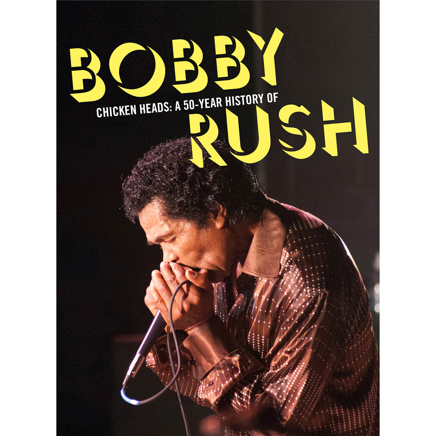 Chicken Heads: A 50-Year History Of Bobby Rush
