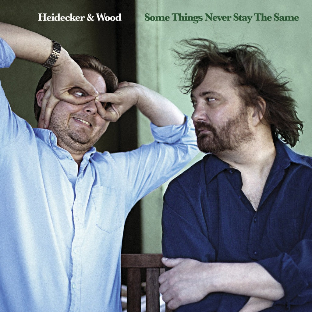 Heidecker & Wood - Some Things Never Stay The Same