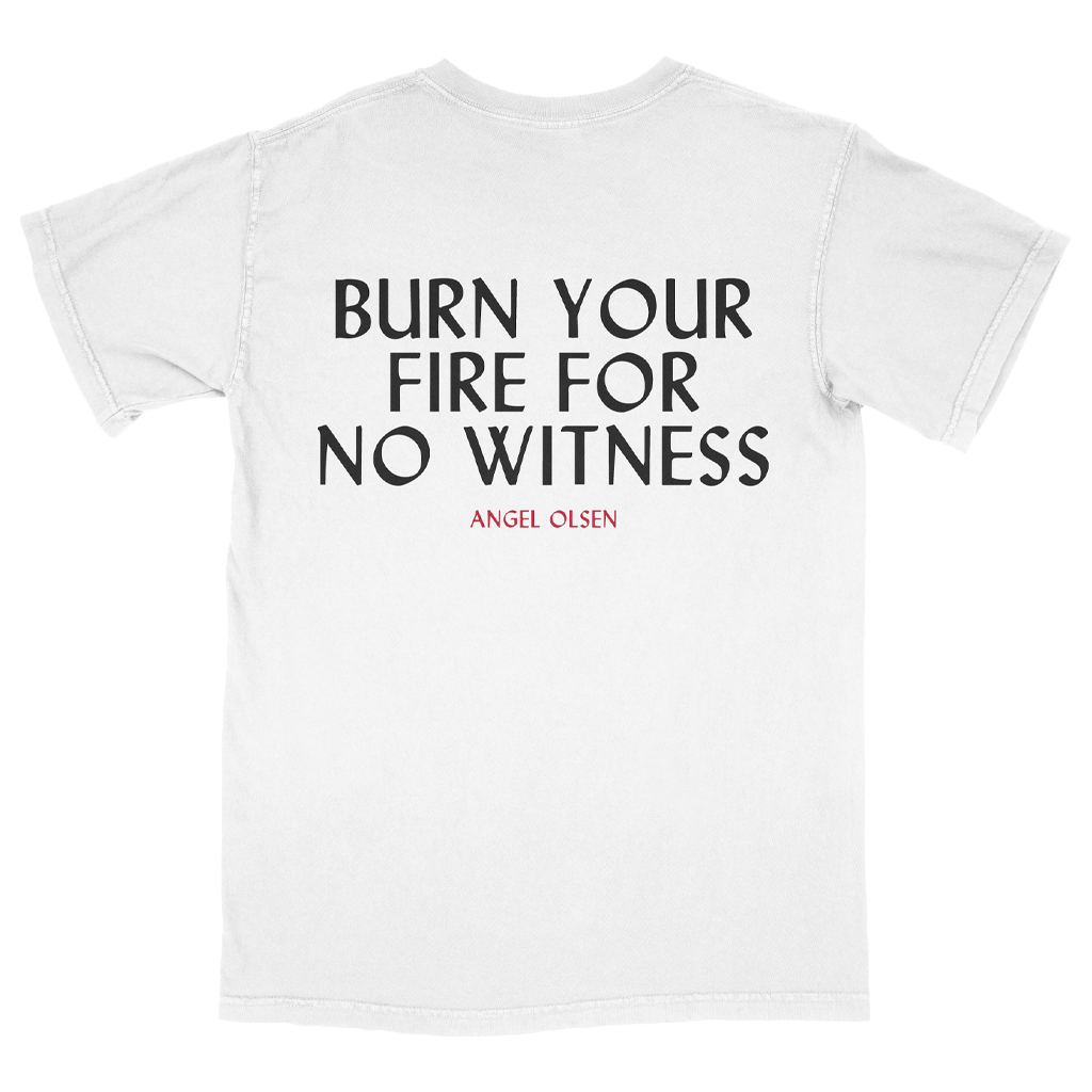 Burn Your Fire For No Witness White T-Shirt