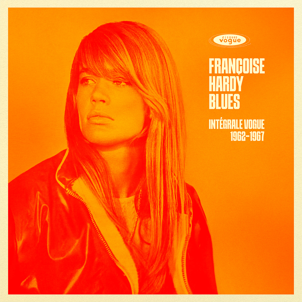 Françoise Hardy Blues: Complete Vogue recordings 1962-1967