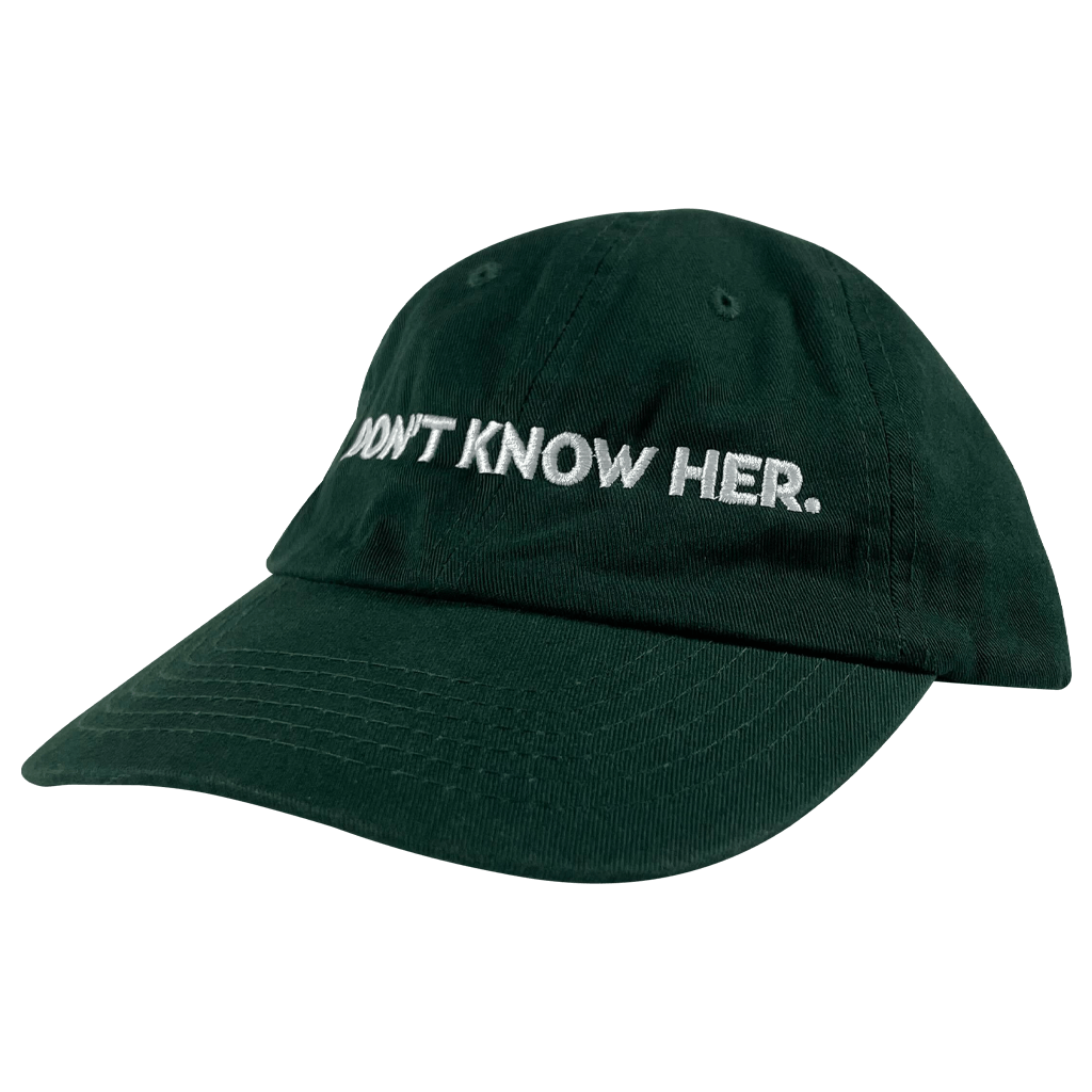 I Don't Know Her Green Dad Hat