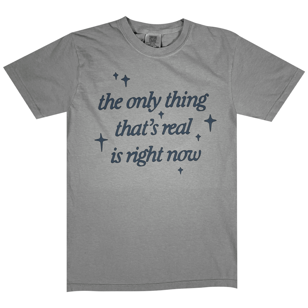 The Only Thing That's Real Grey T-Shirt