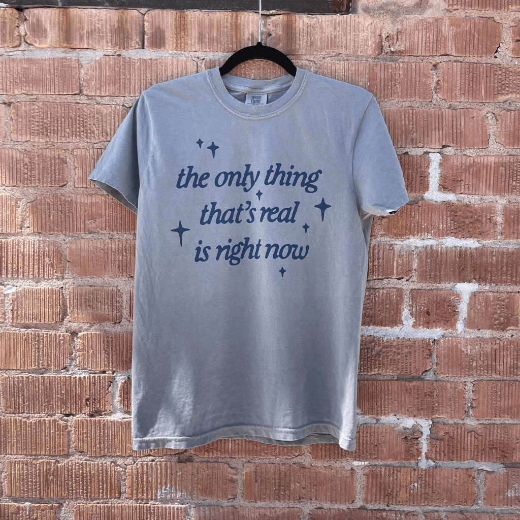 The Only Thing That's Real Grey T-Shirt