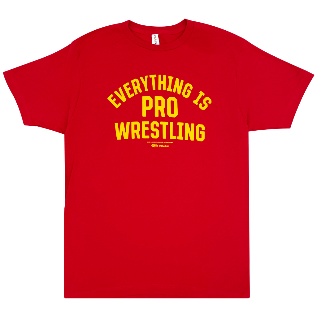 Everything Is Pro Wrestling Red T-Shirt