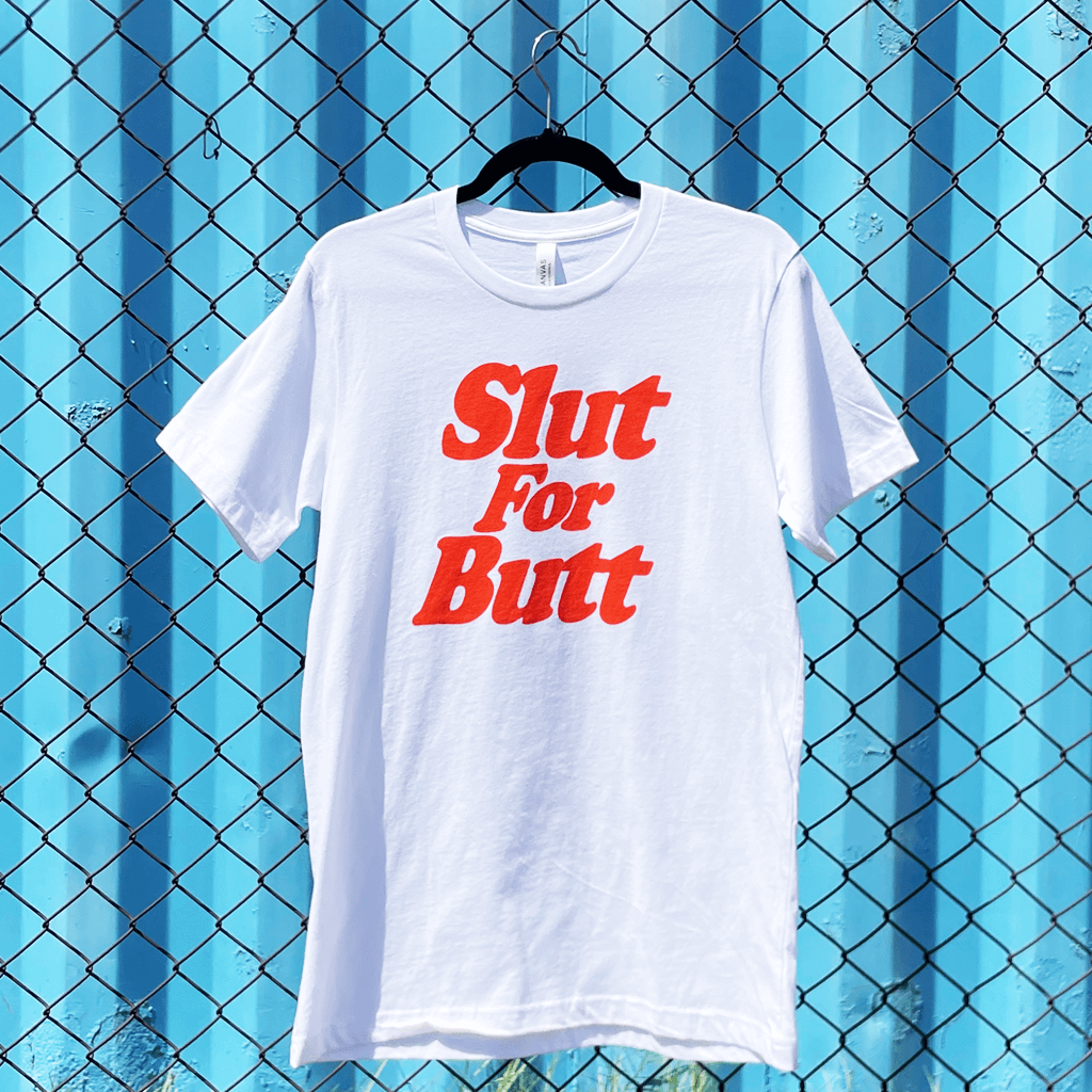 Slut For Butt White T-Shirt