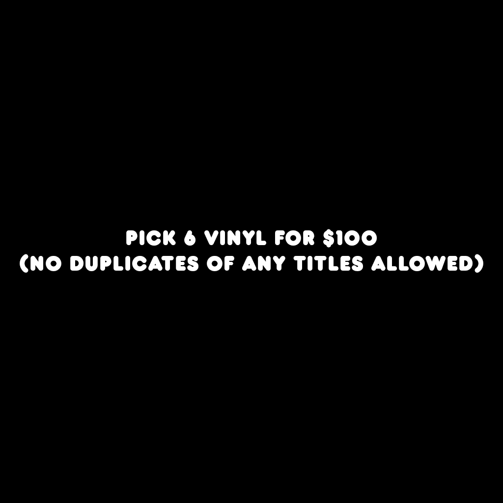 6 LPs for $100 (No Multiples of Same Titles Allowed)