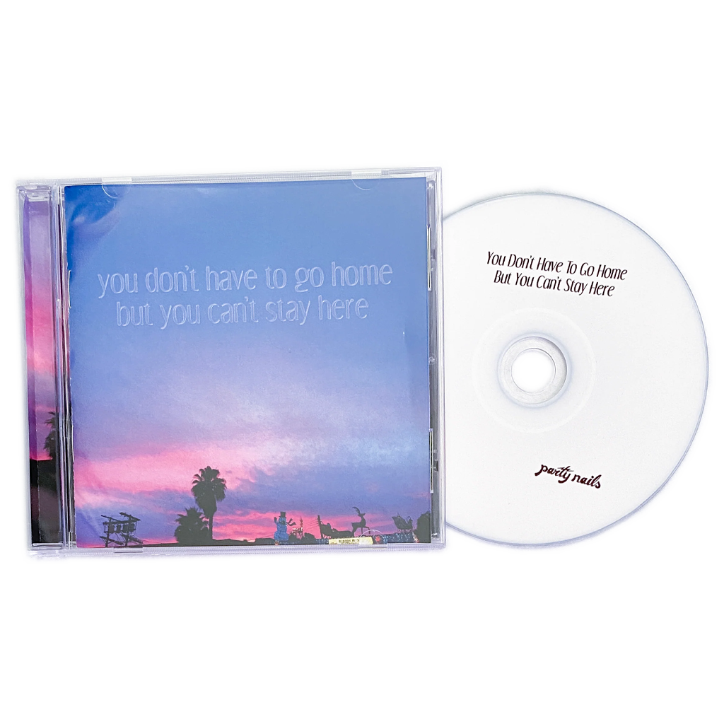 You Don't Have To Go Home But You Can't Stay Here - CD