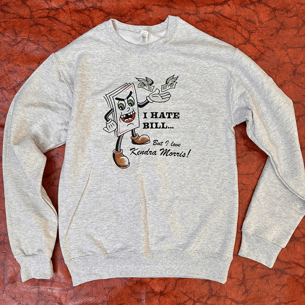 I Hate Bill Sweatshirt