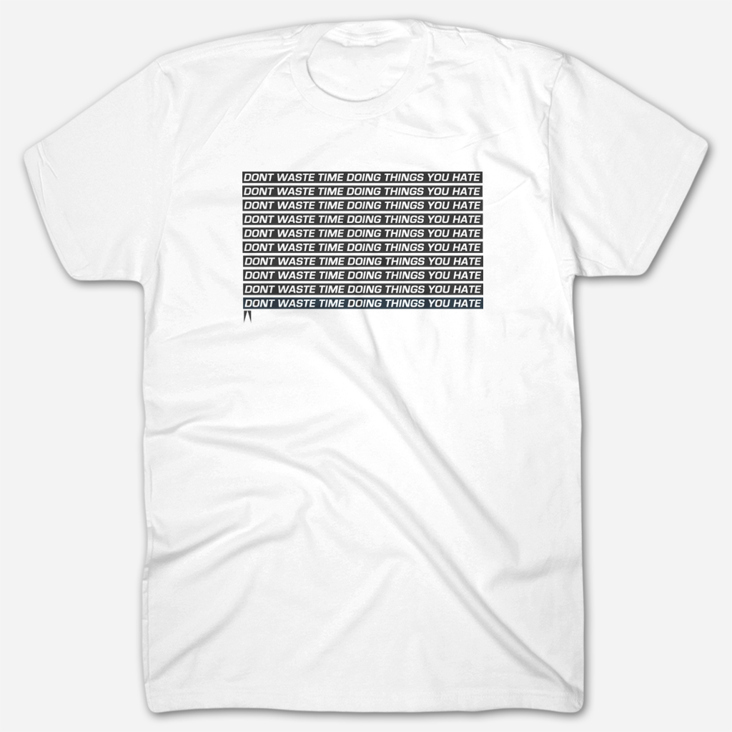 Don't Waste Time White T-Shirt