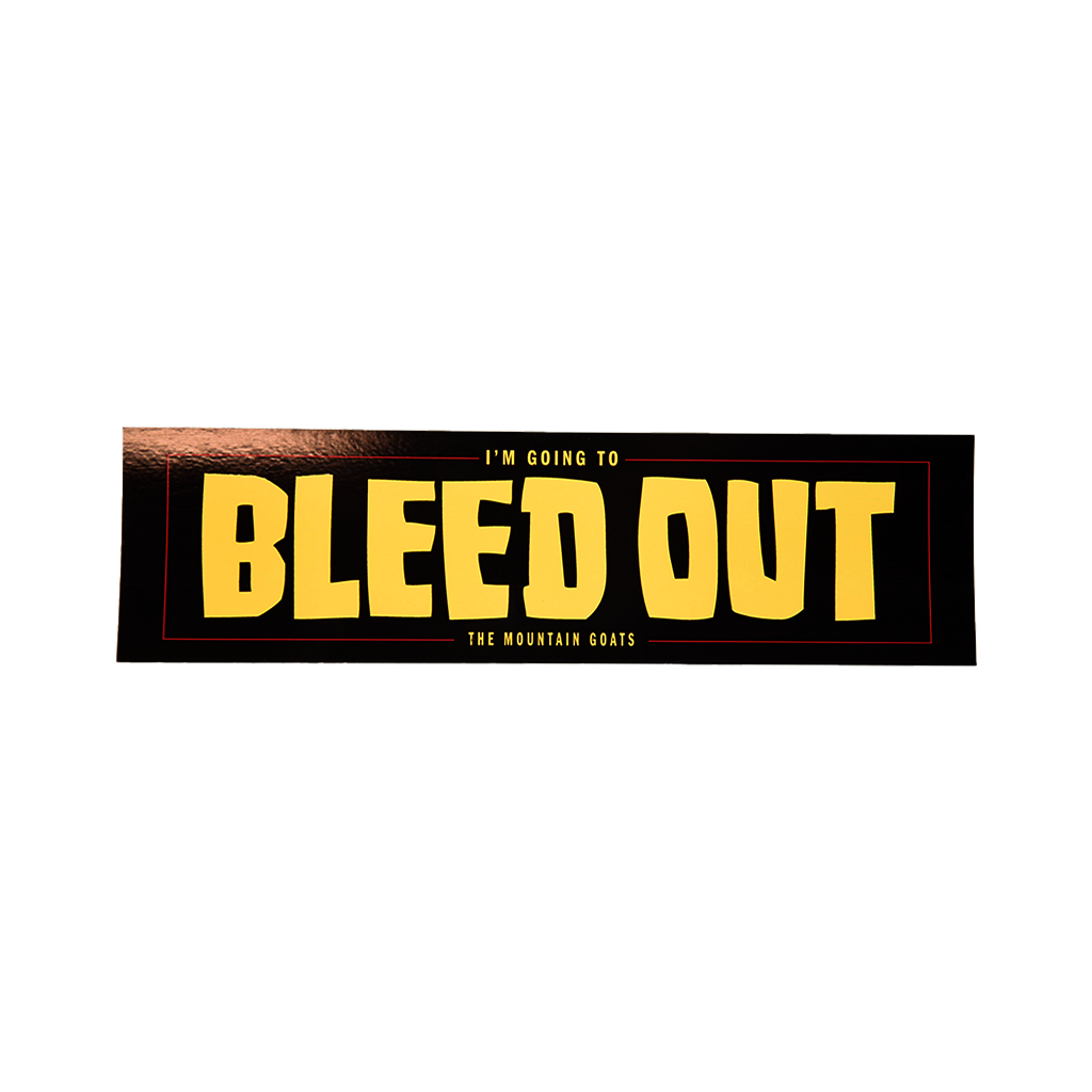 I'm Going To Bleed Out Sticker