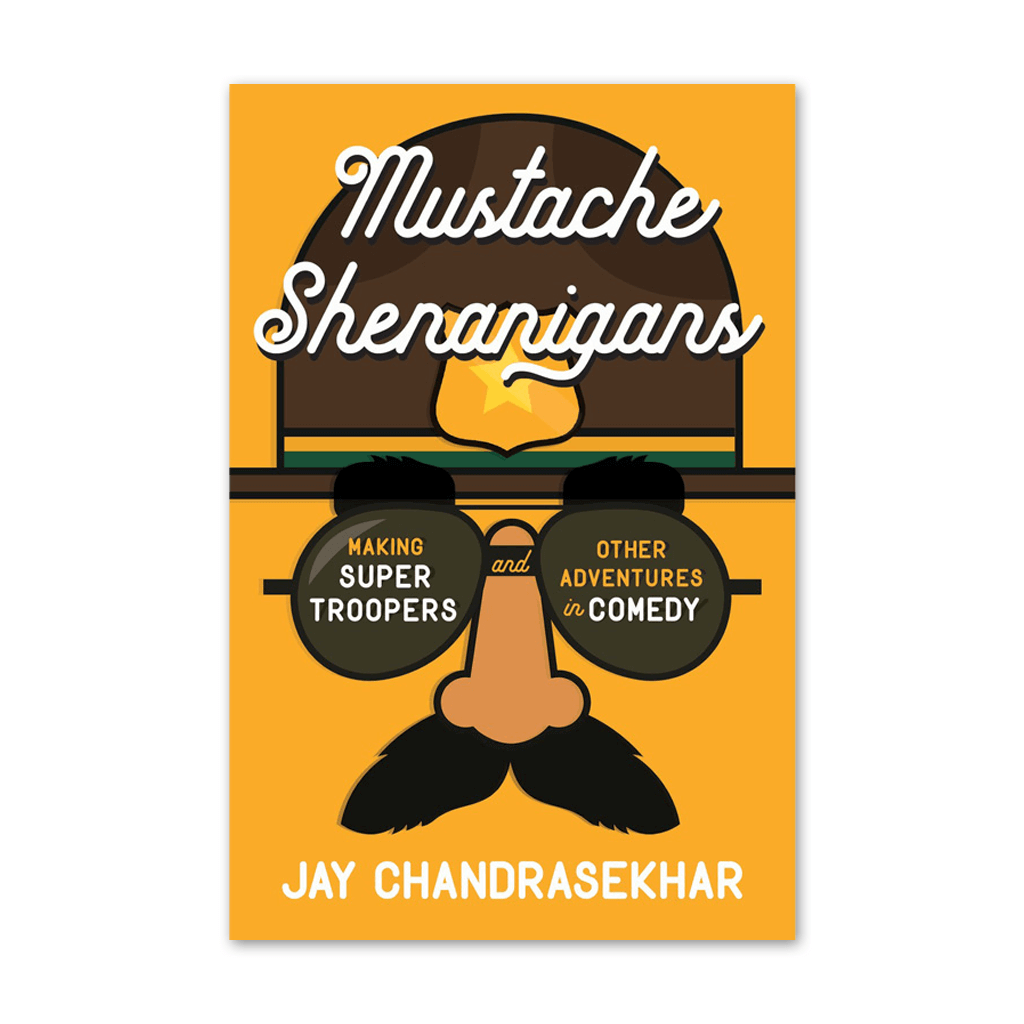 Autographed Mustache Shenanigans: Making Super Troopers and Other Adventures in Comedy