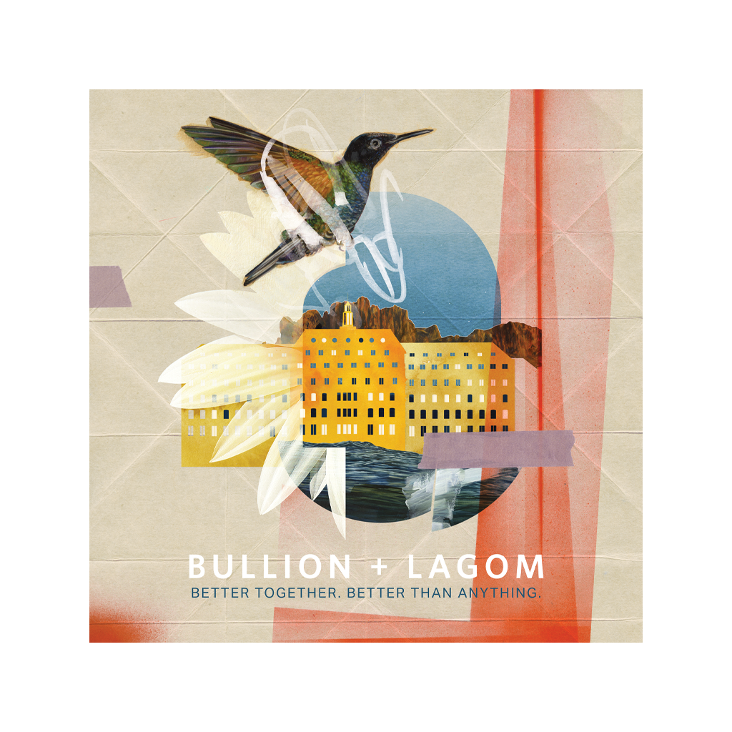 Bullion + Lagom - Better Together. Better Than Anything.