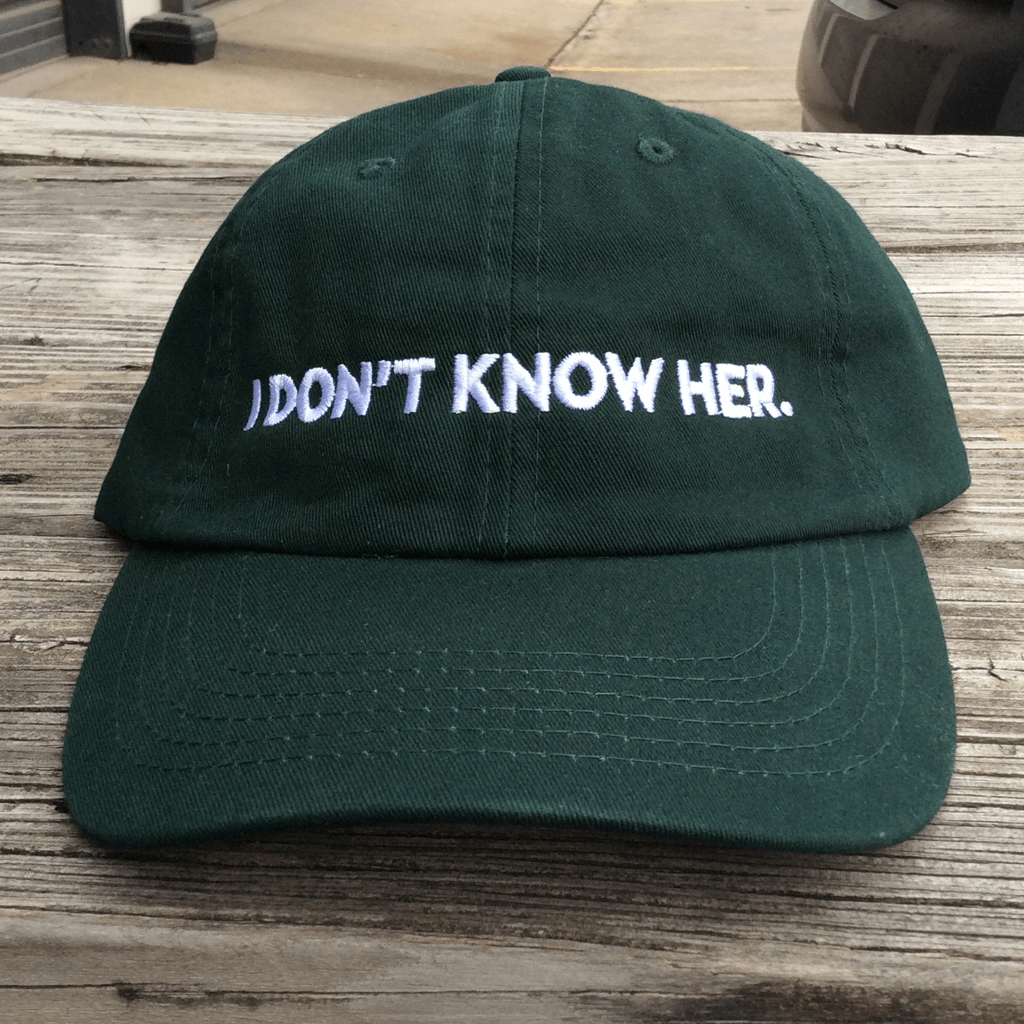 I Don't Know Her Green Dad Hat