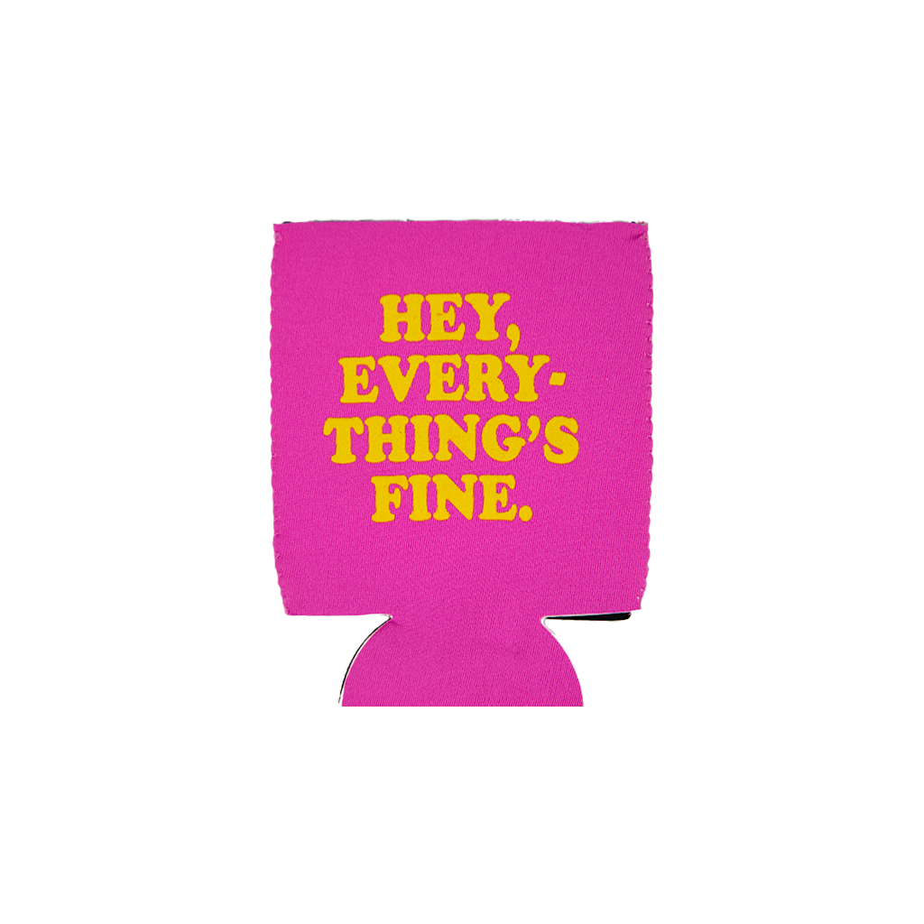 Hi, Everything's Great Koozies