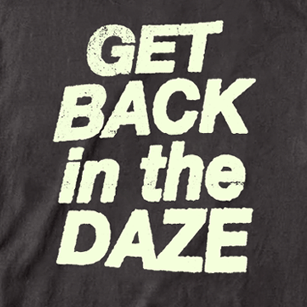 GET BACK in the DAZE T-Shirt