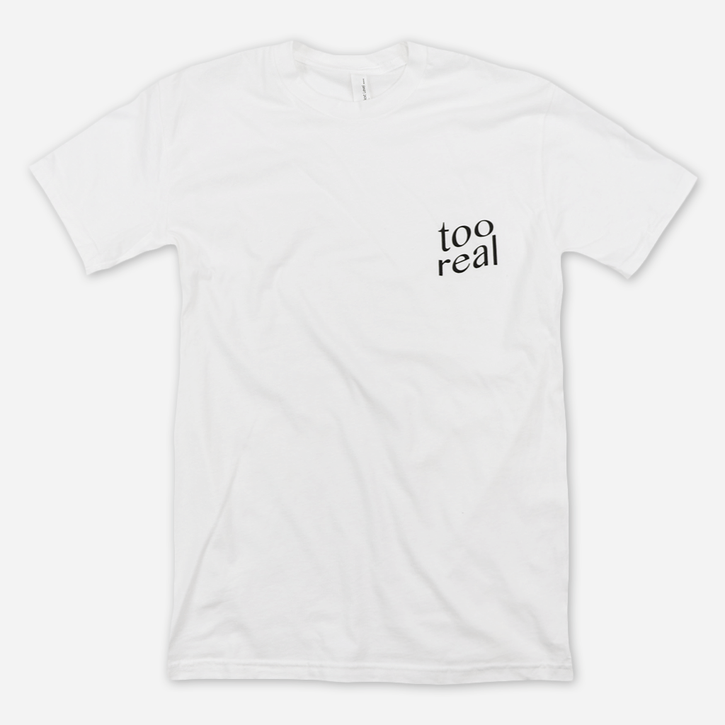 Too Real White T-Shirt