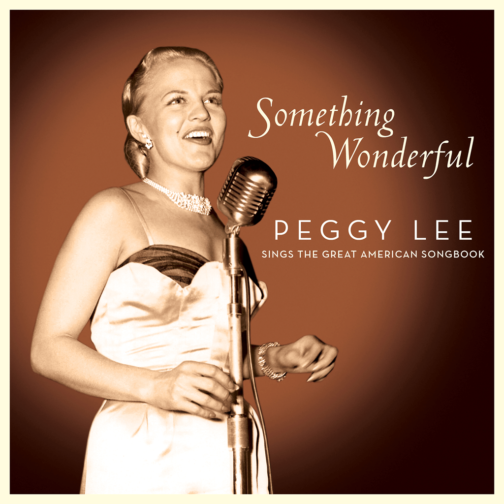 Something Wonderful: Peggy Lee Sings The Great American Songbook